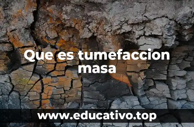 Que es tumefaccion masa