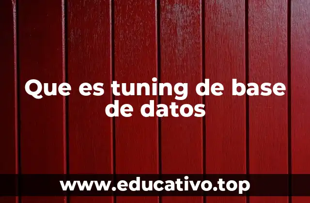 Que es tuning de base de datos