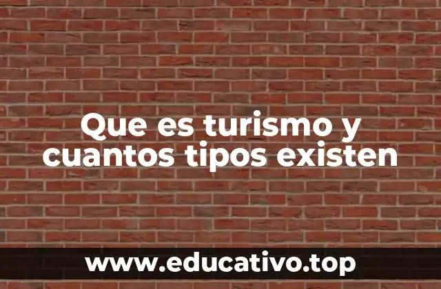 Que es turismo y cuantos tipos existen