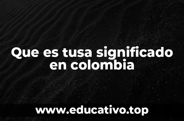 Que es tusa significado en colombia