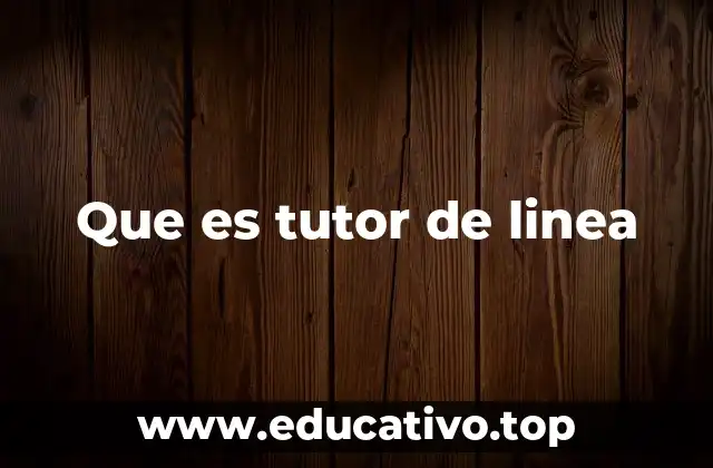 Que es tutor de linea