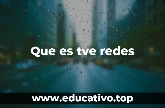 Que es tve redes