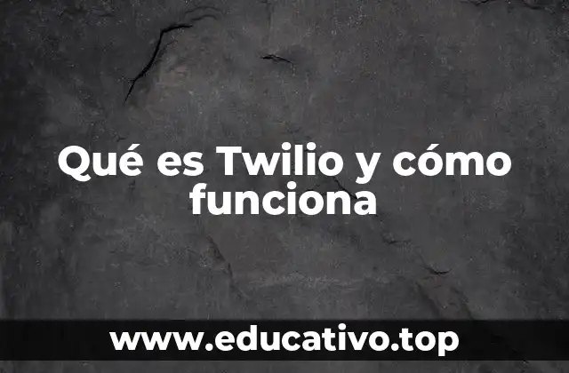Qué es Twilio y cómo funciona