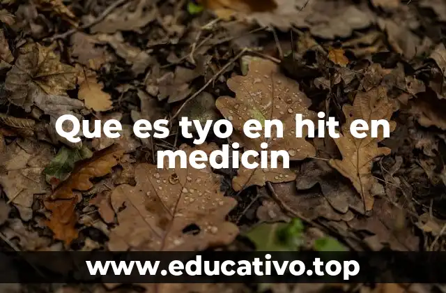 Que es tyo en hit en medicin