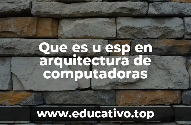 Que es u esp en arquitectura de computadoras