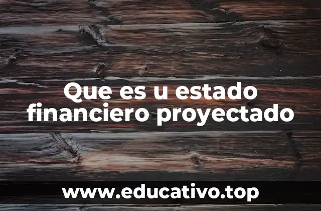 Que es u estado financiero proyectado