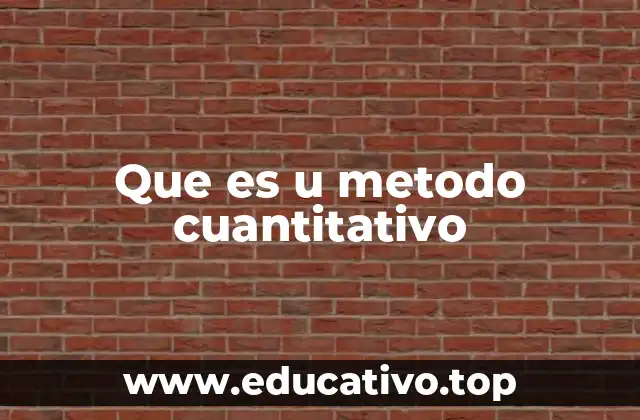 Que es u metodo cuantitativo