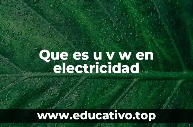 Que es u v w en electricidad