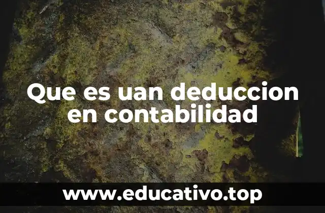 Que es uan deduccion en contabilidad