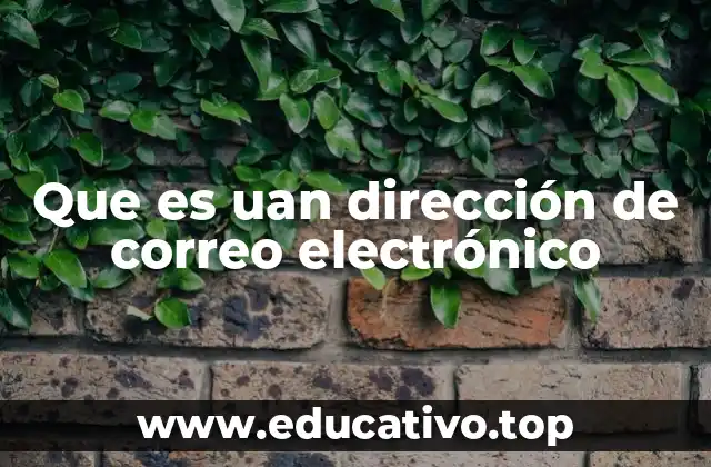 Que es uan dirección de correo electrónico