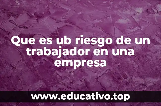 Que es ub riesgo de un trabajador en una empresa