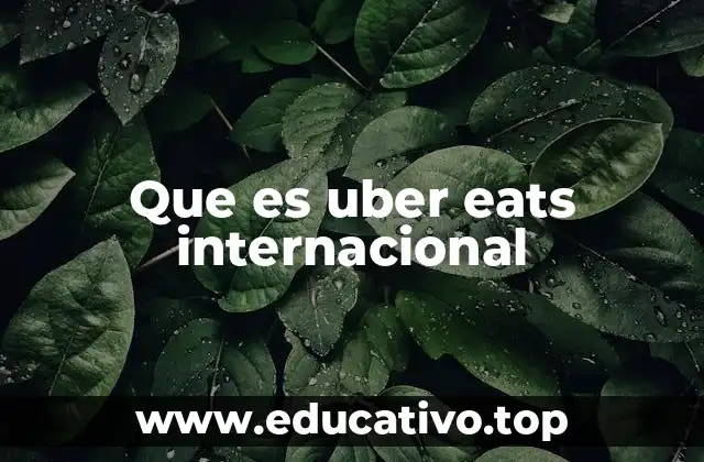 Que es uber eats internacional