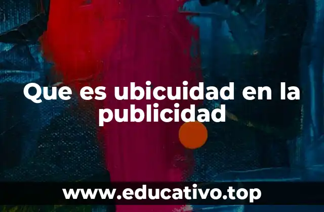 Que es ubicuidad en la publicidad