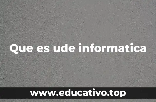 Que es ude informatica
