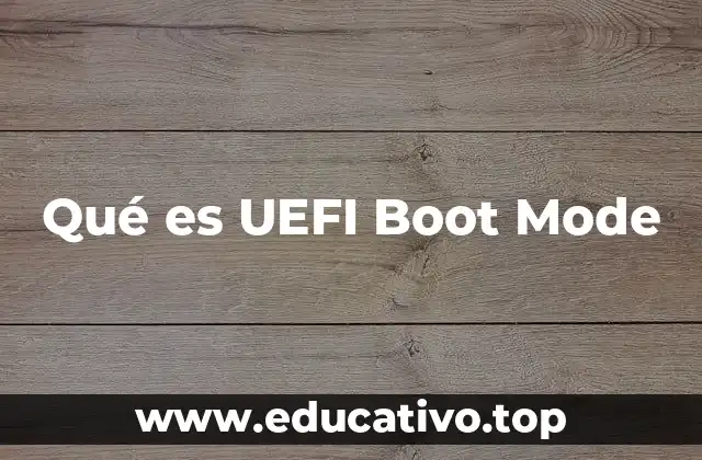 Qué es UEFI Boot Mode