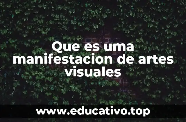 Que es uma manifestacion de artes visuales