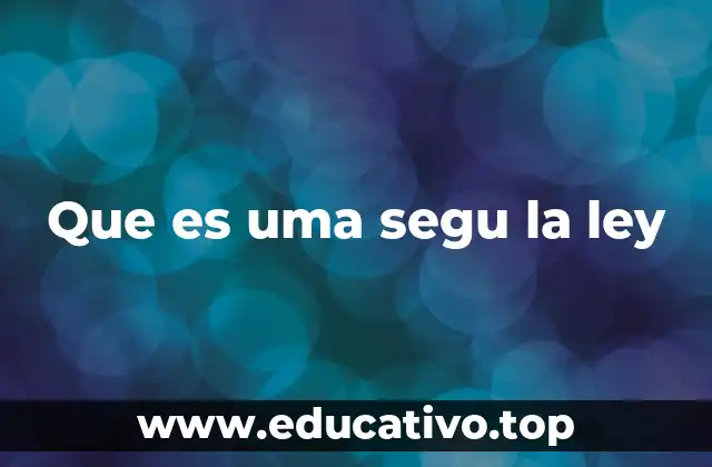 Que es uma segu la ley