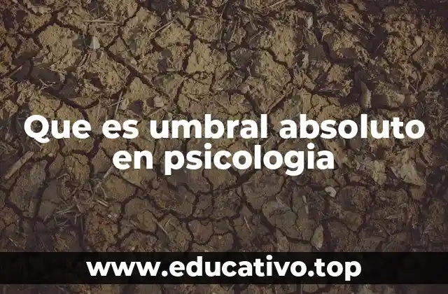 Que es umbral absoluto en psicologia