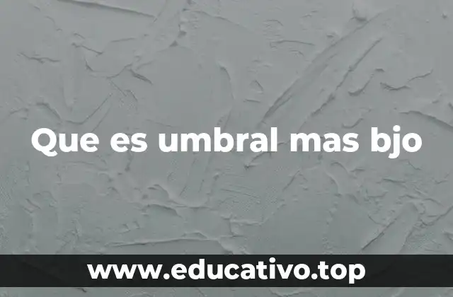 Que es umbral mas bjo