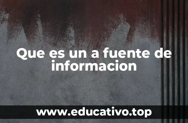 Que es un a fuente de informacion