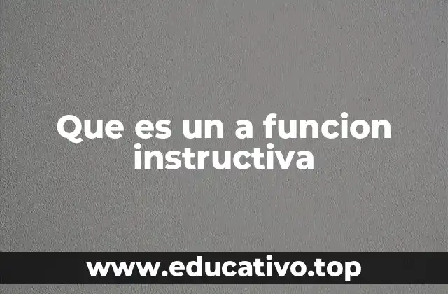Que es un a funcion instructiva