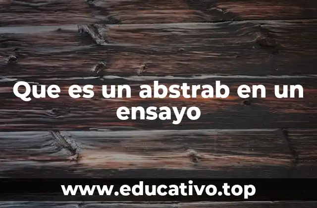Que es un abstrab en un ensayo