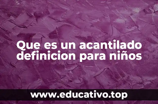 Que es un acantilado definicion para niños