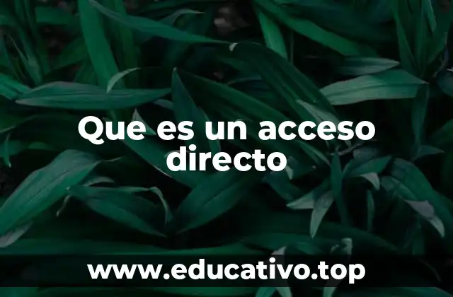 ¿Cómo funciona un acceso directo?