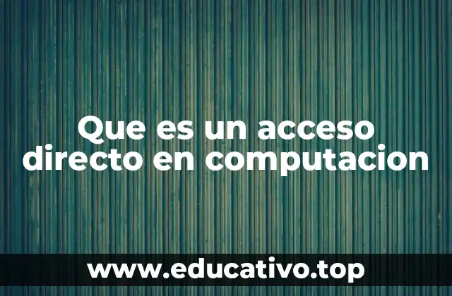 Que es un acceso directo en computacion