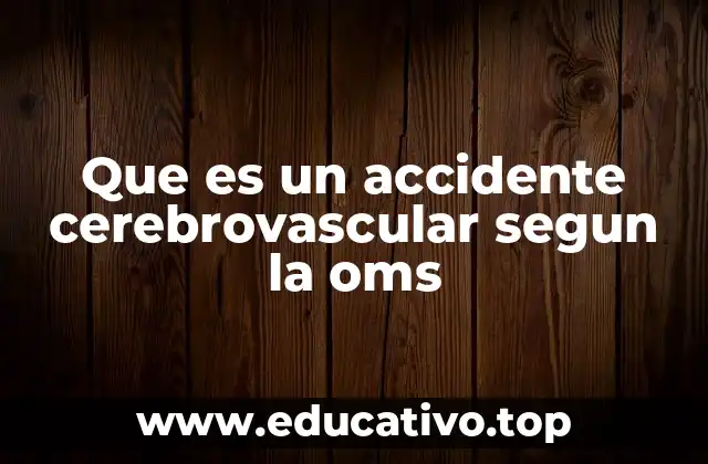 Que es un accidente cerebrovascular segun la oms