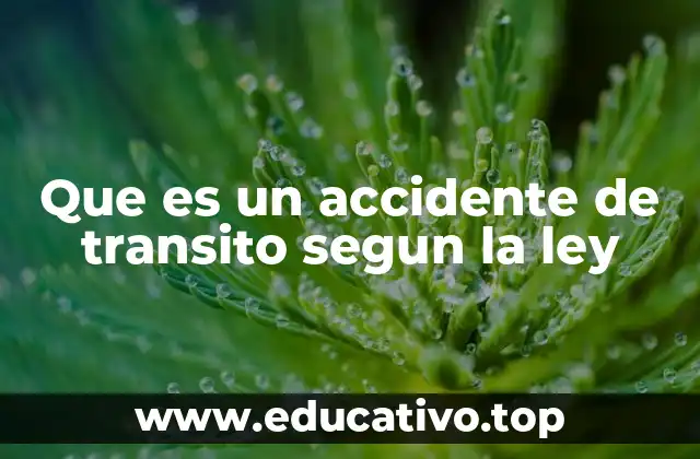 Que es un accidente de transito segun la ley