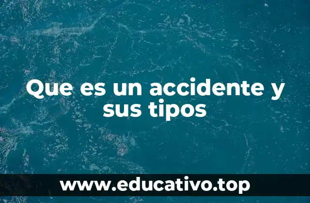 Que es un accidente y sus tipos