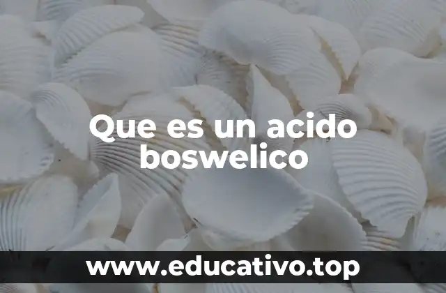 Que es un acido boswelico