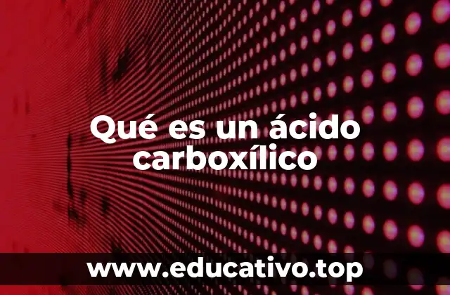 Qué es un ácido carboxílico