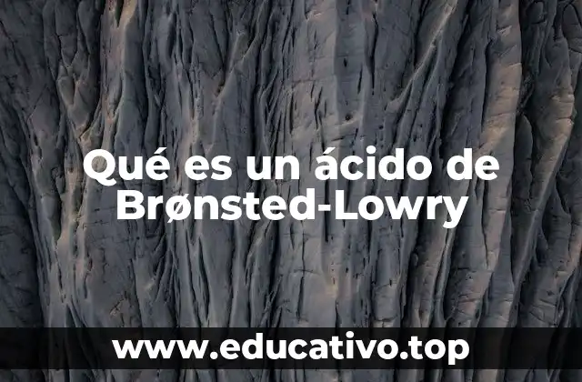 Qué es un ácido de Brønsted-Lowry