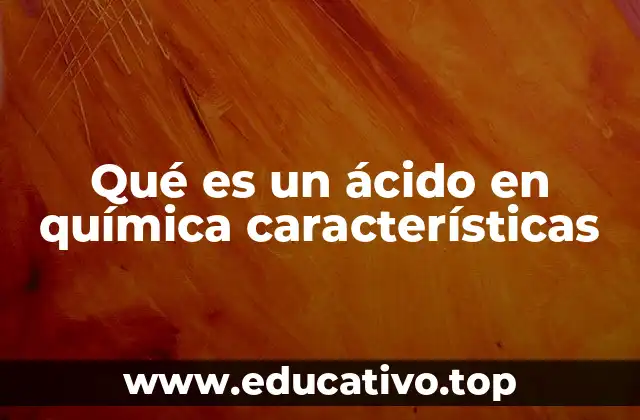 Qué es un ácido en química características