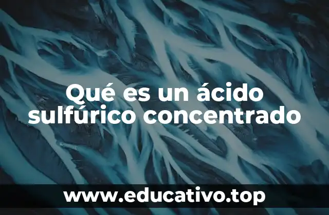 Características químicas del ácido sulfúrico concentrado