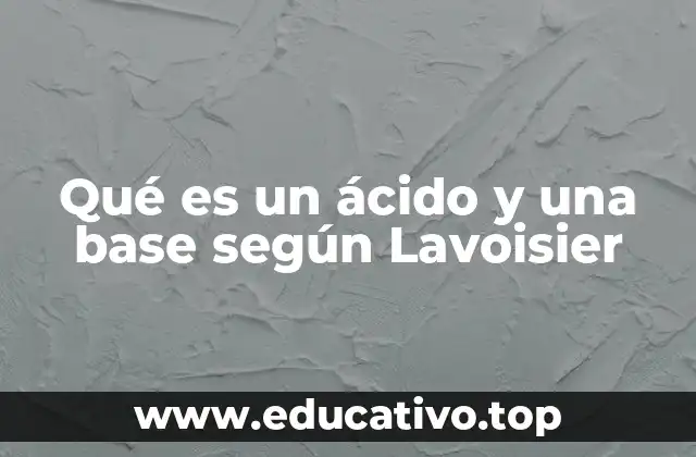 Qué es un ácido y una base según Lavoisier