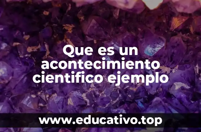 Que es un acontecimiento cientifico ejemplo