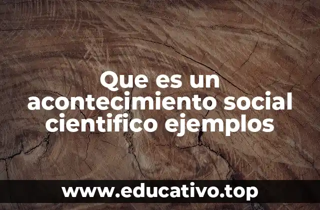 Que es un acontecimiento social cientifico ejemplos