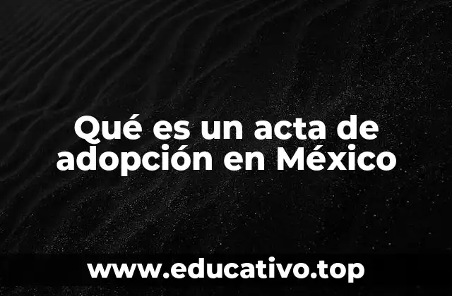 Qué es un acta de adopción en México
