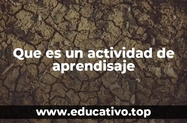 Que es un actividad de aprendisaje