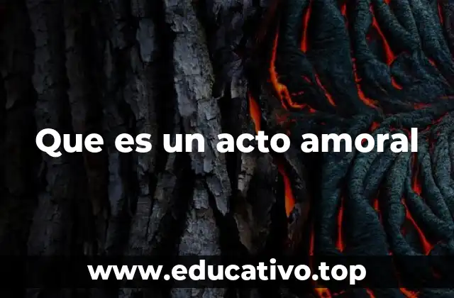 Que es un acto amoral