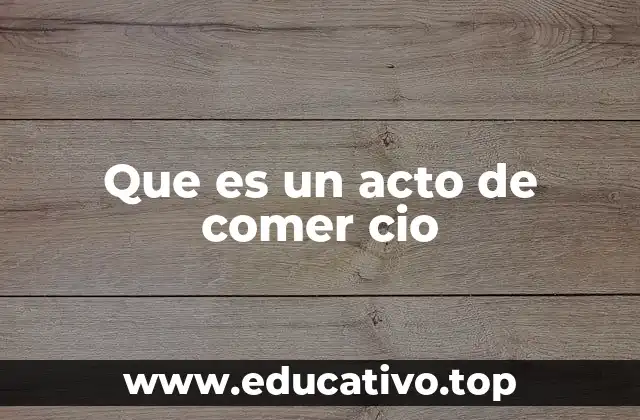 Que es un acto de comer cio