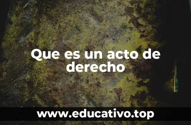 Que es un acto de derecho