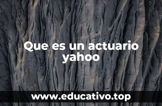 Que es un actuario yahoo