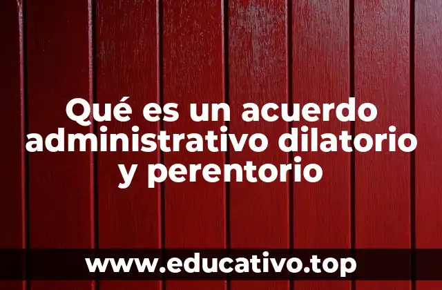 Qué es un acuerdo administrativo dilatorio y perentorio