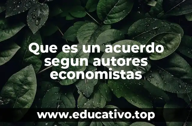 Que es un acuerdo segun autores economistas