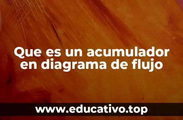 Que es un acumulador en diagrama de flujo