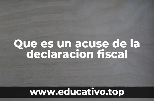 Que es un acuse de la declaracion fiscal